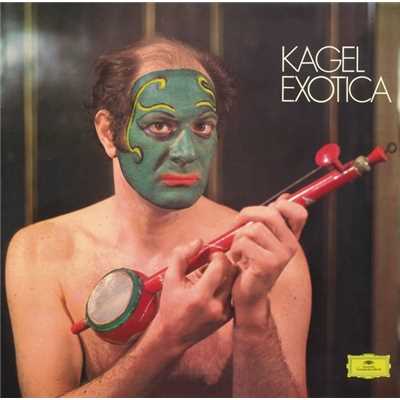 Kagel: Exotica; Tactil/Wilhelm Bruck／Theodor Ross／Mauricio Kagel