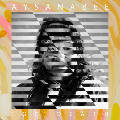 Ego Death/Aysanabee