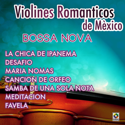 Bossa Nova/Violines Romanticos de Mexico
