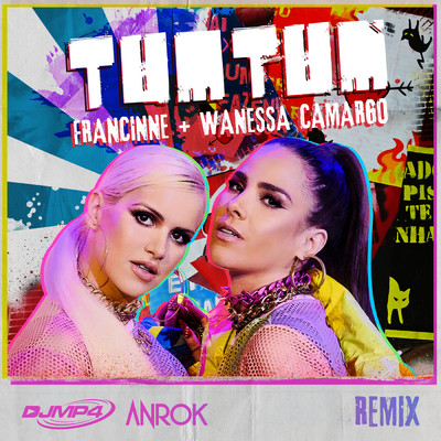 Tum Tum (DJ MP4 & Anrok Remix)/Francinne／Wanessa Camargo