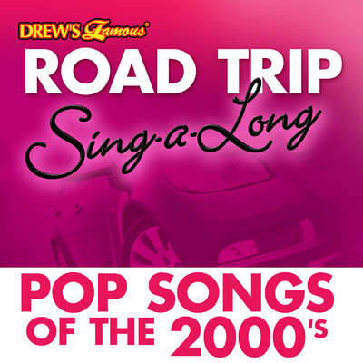 Drew's Famous Road Trip Sing-A-Long: Pop Songs Of The 2000's/The Hit Crew