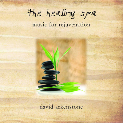 アルバム/The Healing Spa: Music For Rejuvenation/デヴィッド・アーカンストーン