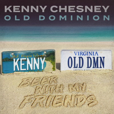 Beer With My Friends/Kenny Chesney & Old Dominion
