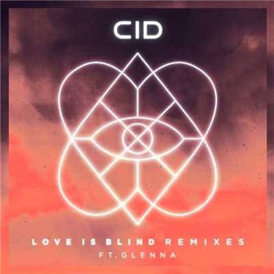 アルバム/Love Is Blind (feat. GLNNA) [Remixes]/CID