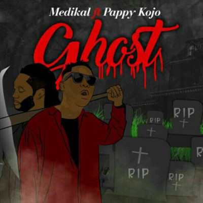 Ghost (feat. Pappy Kojo)/Medikal