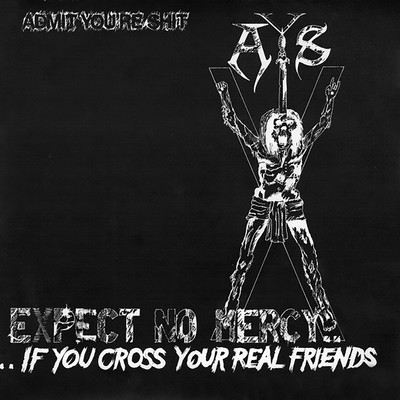 アルバム/Expect No Mercy....If You Cross Your Real Friends/Admit You're Shit
