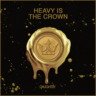 Heavy Is The Crown/Daughtry