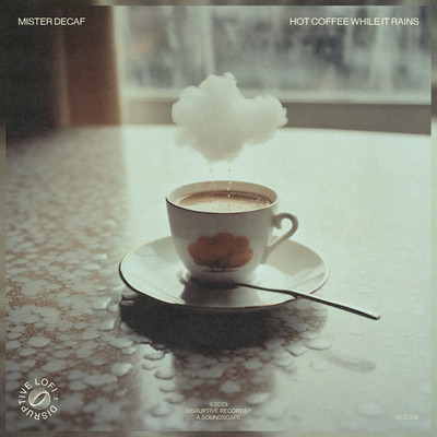 Hot Coffee While It Rains/Mister Decaf & Disruptive LoFi