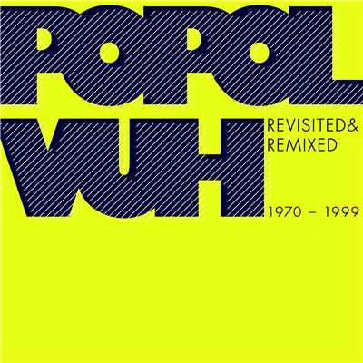 アルバム/Revisited & Remixed 1970-1999/Popol Vuh