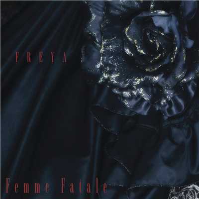 FREYA/Femme Fatale