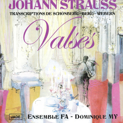 Johann Strauss : Valses (Transcriptions de Schonberg, Berg, Webern)/Ensemble Fa