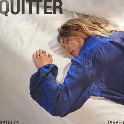 Quitter (Explicit)/Katelyn Tarver