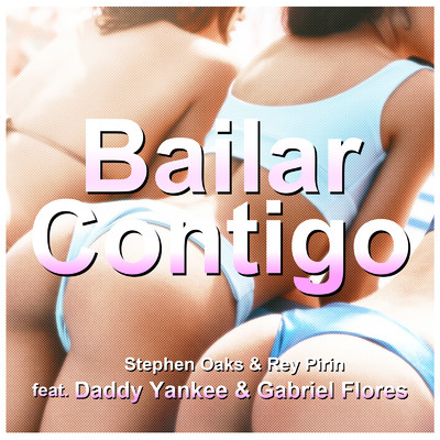 シングル/Bailar Contigo (Lotus & ADroiD English Version) [feat. Daddy Yankee & Gabriel Flores]/Stephen Oaks & Rey Pirin