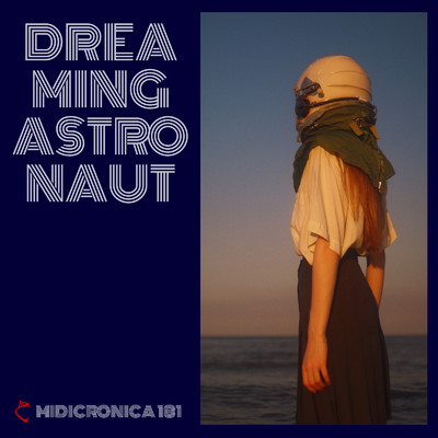 シングル/Dreaming Astronaut/MIDICRONICA 181