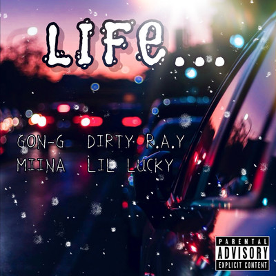 LIFE... (feat. LIL LUCKY, MIINA & DIRTY R.A.Y)/DJ GON-G