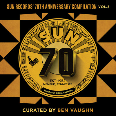 Sun Records' 70th Anniversary Compilation, Vol. 3 (Curated by Ben Vaughn)/Various Artists