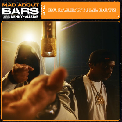 Mad About Bars - S6-E19 (Explicit)/Broadday／Lil Dotz／Mixtape Madness
