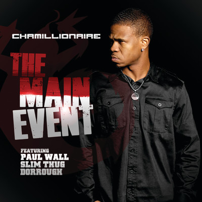 シングル/The Main Event (Clean) (featuring Paul Wall, Slim Thug, Dorrough)/カミリオネア