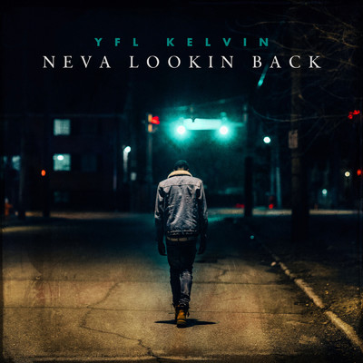 Neva Lookin Back (Explicit)/YFL Kelvin