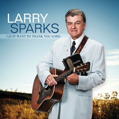 アルバム/I Just Want To Thank You Lord/Larry Sparks