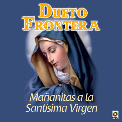 アルバム/Mananitas A La Santisima Virgen/Dueto Frontera
