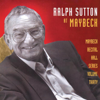 The Maybeck Recital Series, Vol. 30/Ralph Sutton