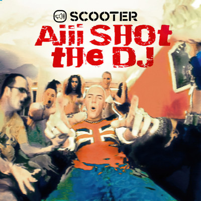Aiii Shot The DJ (Explicit)/スクーター