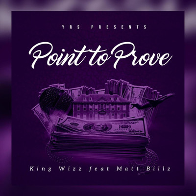 Point to Prove (feat. Matt Billz)/King Wizz