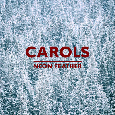 Carols/Neon Feather