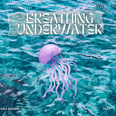 Breathing Underwater/Kall Namar
