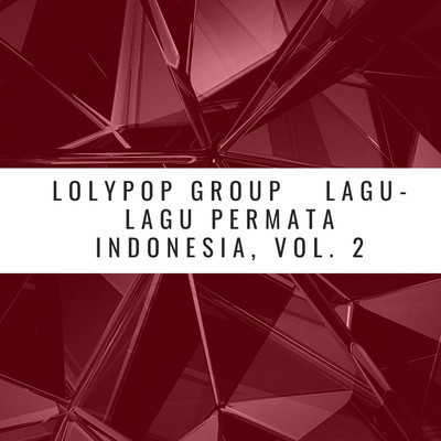 Lagu-lagu Permata Indonesia, Vol. 2/Lolypop Group