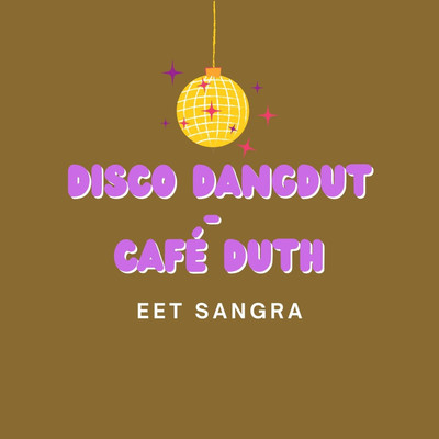Disco Dangdut - Cafe Duth/Eet Sangra