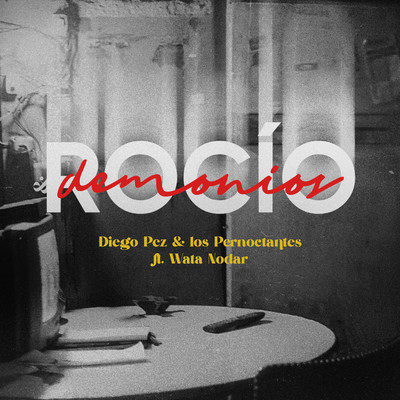 Rocio y demonios (feat. Wata Nodar)/Diego Pez & los Pernoctantes