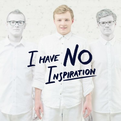 I Have No Inspiration/Thom Artway