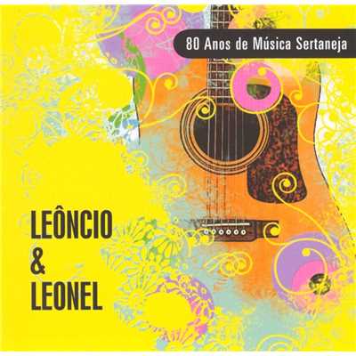 80 Anos de Musica Sertaneja/Leoncio & Leonel