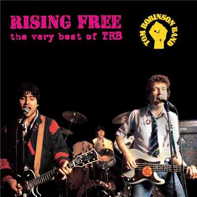 Rising Free - The Very Best Of TRB/The Tom Robinson Band