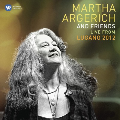 Martha Argerich and Friends Live from the Lugano Festival 2012/Martha Argerich