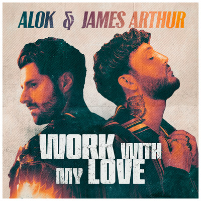 Work With My Love/Alok／James Arthur