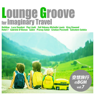 Lounge Groove for Imaginary Travel - 空想旅行のBGM vol.7/Various Artists