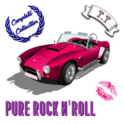 アルバム/Pure Rock N' Roll Complete Collection/T.T