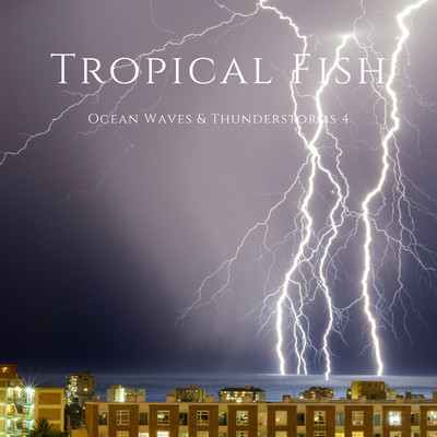 Ocean Waves & Thunderstorms 4/Tropical Fish