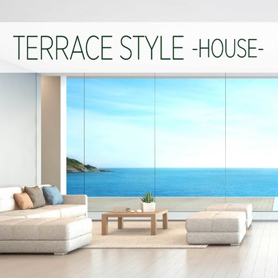 TERRACE STYLE -HOUSE-/Relax Cafe Music Channel