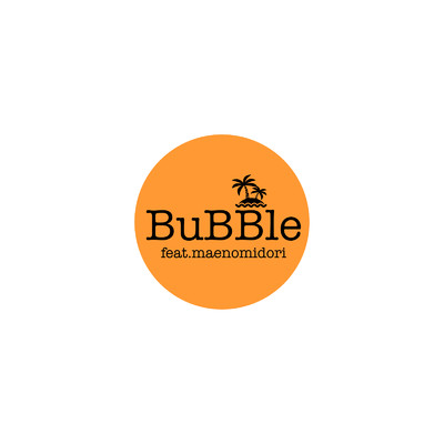 BuBBle (feat. マエノミドリ)/ELBRUNCH