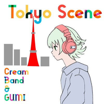 Tokyo Scene/Cream band & GUMI
