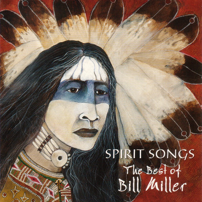 アルバム/Spirit Songs: The Best Of Bill Miller/ビル・ミラー