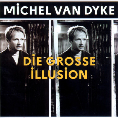 アルバム/Die grosse Illusion/Michel van Dyke