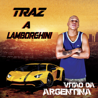 Traz A Lamborghini/Vitao Da Argentina／DJ Evolucao