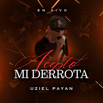 シングル/Acepto Mi Derrota (En Vivo)/Uziel Payan