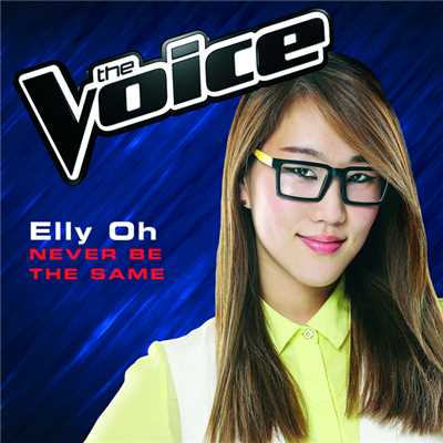 Never Be The Same (The Voice Australia 2014 Performance)/Elly Oh