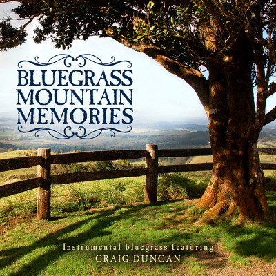 アルバム/Bluegrass Mountain Memories: Instrumental Bluegrass Favorites/クレイグ・ダンカン